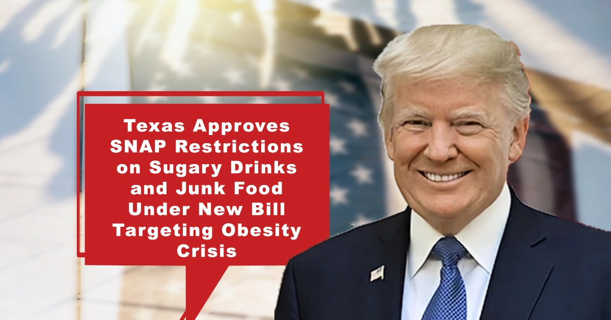 Confirmed: Texas Approves SNAP Restrictions on Sugary Drinks and Junk Food Under New Bill Targeting Obesity Crisis